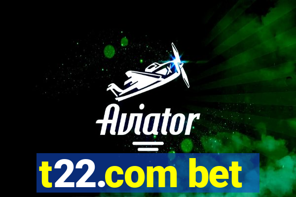 t22.com bet
